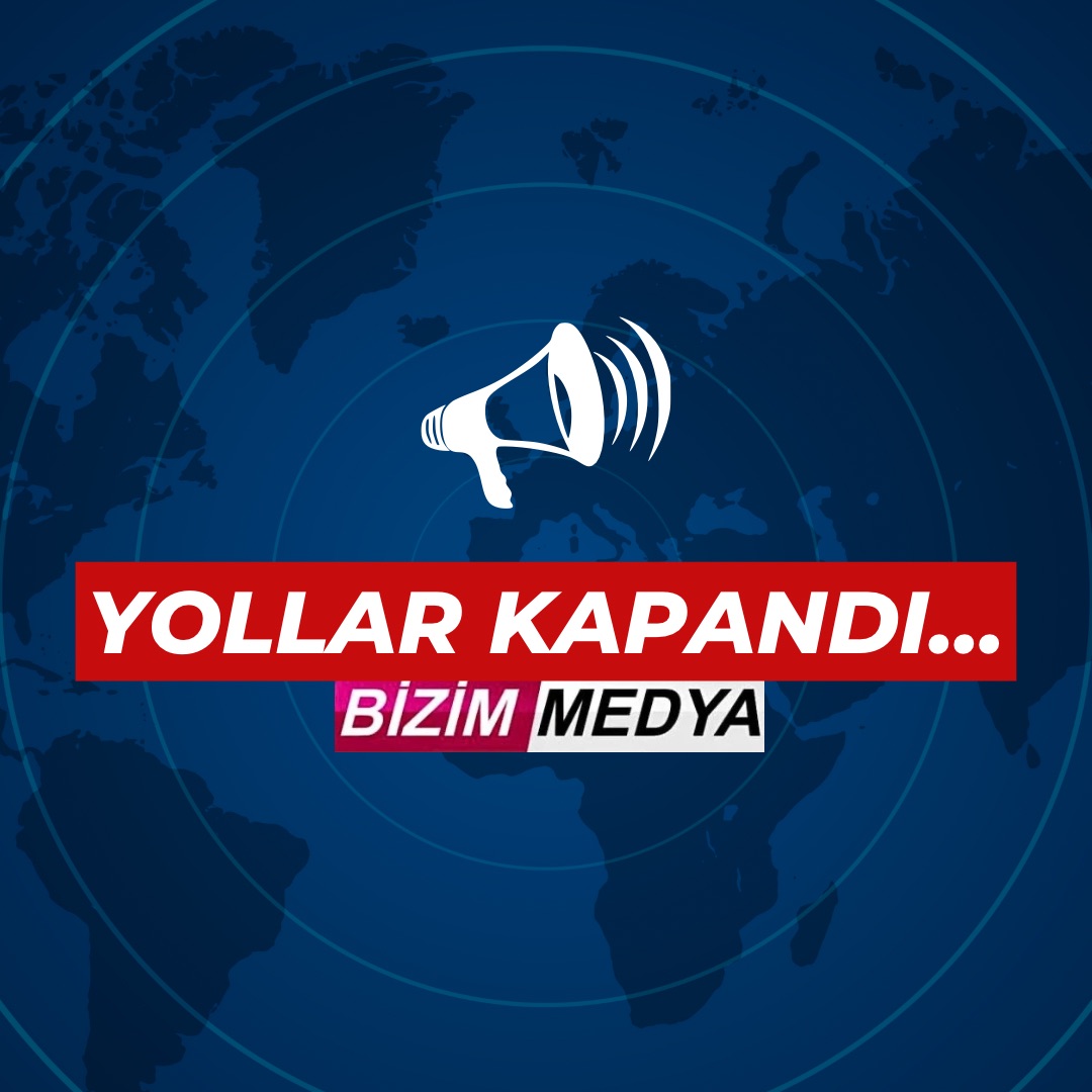 YOLLAR KAPANDI…